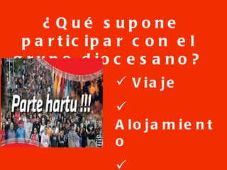 ¿Qué supone participar con el grupo diocesano? Viaje Alojamiento Programa 