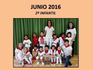 JUNIO 2016
2º INFANTIL
 