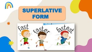 SUPERLATIVE
FORM
 