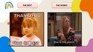THE BEST THE WORST
 