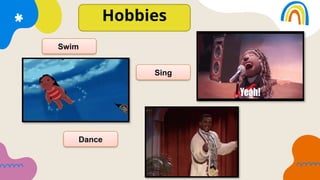 Swim
Sing
Dance
Hobbies
 