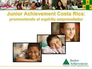 Haga clic para cambiar el estilo de
             título
Junior Achievement Costa Rica:
 promoviendo el espíritu emprendedor
 