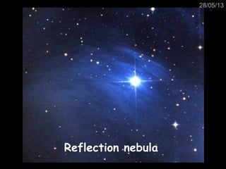 28/05/13
Reflection nebula
 