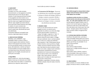 5- QUEM SERÁ?
Material: um lençol.
Formação: em círculo, todos sentados.
Desenvolvimento: um dos jogadores é escolhido
aleatoriamente para sair da sala por alguns
instantes. O resto do grupo permanece sentado.
Um dos jogadores da roda é coberto com o
lençol (é importante que não apareça nenhuma
parte do corpo e que o jogador permaneça em
silêncio). Logo o jogador que está do lado de
fora da sala volta e deverá adivinhar qual colega
foi coberto. Em outro momento dois
participantes podem trocar de lugar ou até
mesmo o grupo todo, dificultando para quem
está adivinhando.
Comentários (objetivos): percepção visual,
memória, organização espacial e atenção.
6- JOGO DA VELHA CORPORAL
MATERIAL: Corda, BARBANTE ou giz
DESCRIÇÃO: Dispor as cordas no chão no
formato do jogo da velha tradicional. Dividir a
classe em vários grupos de seis alunos, e estes
em trios que deverão escolher um aluno do seu
grupo, alternadamente, e solicitar que fiquem
no local escolhido. O trio que conseguir fazer a
reta deverá descriminar (horizontal, vertical ou
diagonal) que foi atingida, marcando assim um
ponto para a sua equipe.
7- Bingo Bíblico
Montar cartelas com nomes de personagens ,
objetos e locais que se relacionam com a bíblia
Dar a cada criança uma cartela e ir sorteando as
palavras de um saquinho. Quem primeiro
marcar toda sua cartela é o vencedor.
8- Concurso de Bexigas - Escrevas
as referências dos versículos num papel
e coloque-os dentro de bexigas. Encha as
bexigas e amarre as pontas. Divida a
classe em grupos. As crianças deverão
estourar as bexigas e recitar o versículo
da referência encontrada.
9- DRAGÃO E RABO
Forma-se uma roda (circulo) com 2 alunos
(dragão) no centro, um atrás do outro,
segurando nos ombros ou na cintura do colega
durante toda brincadeira. O primeiro é a
"cabeça" do dragão, o segundo é o "rabo". O
objetivo dos integrantes da roda é atingir
apenas o último do centro (rabo), e o dragão
terá que se defender. Assim, o primeiro poderá
tocar na bola com a cabeça para defender o
rabo, enquanto o "rabo" tentará apenas desviar
da bola. Portanto, o aluno que forma o dragão
“cabeça” terá que se deslocar de forma a evitar
que o rabo fique de costas ou próximo a quem
estiver com a bola; a cabeça é quem comanda o
deslocamento, provavelmente os alunos
perceberão isso. Os alunos da roda passarão a
bola uns para os outros, com a intenção de
atingir o rabo. Quem queimar o rabo vira
cabeça, quem era cabeça vira rabo e quem era o
rabo vai para a roda (circulo).
Habilidades e capacidades: arremesso, desvios,
agilidade, atenção, tempo de reação, raciocínio,
cooperação.
10- ADEDANHA BÍBLICA
Numa folha de papel as crianças devem colocar
objeto/ nome de homem/ nome de mulher/
local/ objeto/ livro da bíblia.
A professora sorteia uma letra e as crianças
tentam escrever uma coisa que se inicia com tal
letra, em cada ponto separado a cima. Quem
escrever algo que ninguém lembrou, leva 15
pontos. Se sim escrever igual aos colegas leva
10 ponto em cada coisa. Se não lembrar leva
Zero onde deixou vazio. Ganha quem tiver mais
pontos. Variação: pode ser feito em dupla e
deixar consultar a bíblia em algumas letras
sorteadas.
11- O FEITIÇO VIRA CONTRA O FEITICEIRO
O professor não poderá falar, a princípio, o
nome da atividade; deverá pedir que os alunos
escolham um colega e solicitará, através de um
bilhete, que ele faça uma atividade. Em um
papel o aluno escreverá:
De: seu nome.
Para: nome do colega escolhido.
Gostaria que: o colega escolhido imitasse um
cantor famoso.
Após recolher todos os bilhetes, revelará o
nome da atividade. Então, quem irá fazer a
atividade não é o aluno escolhido e sim, quem a
solicitou.
12- JOGO DA BÍBLIA
Alunos sentados em círculos, divididos em dois
grupos. Um aluno se retira e, ao voltar, todos os
 