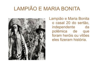LAMPIÃO E MARIA BONITA ,[object Object]