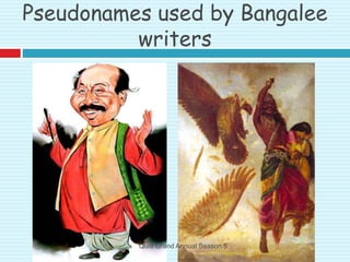 Pseudonames used by Bangalee
writers
Qui9 Grand Annual Season 5
 