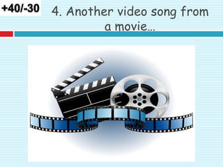 4. Another video song from
a movie…
 