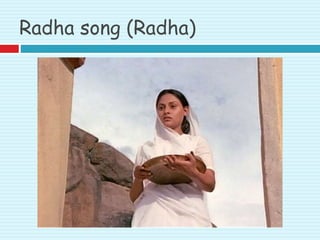Radha song (Radha)
 