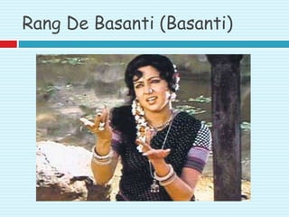 Rang De Basanti (Basanti)
 