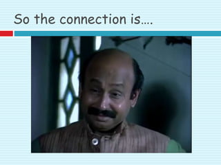 So the connection is….
 