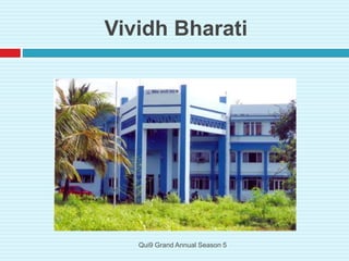 Vividh Bharati
Qui9 Grand Annual Season 5
 