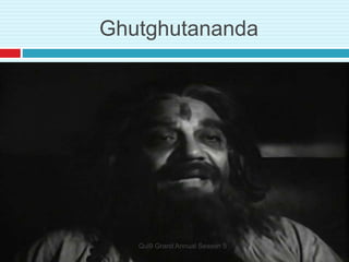 Ghutghutananda
Qui9 Grand Annual Season 5
 