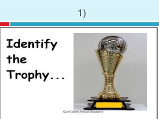 1)
Qui9 Grand Annual Season 5
 