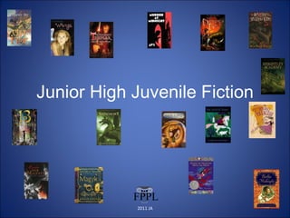 Junior High Juvenile Fiction 2011 JA 