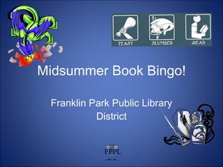 Midsummer Book Bingo! Franklin Park Public Library District 2011 JA 