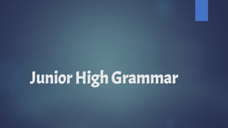 Junior High Grammar
 