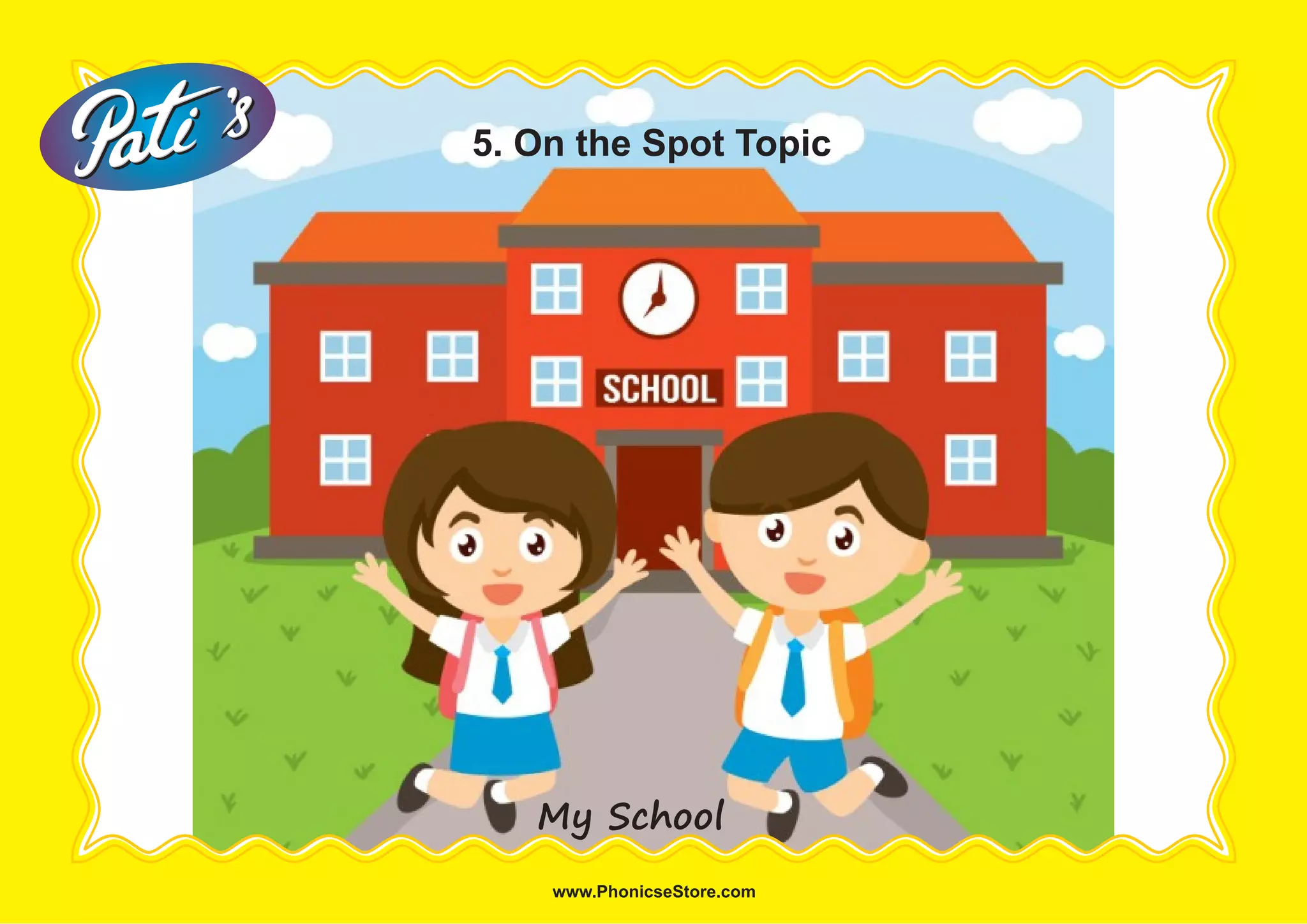 My School
5. On the Spot Topic
 