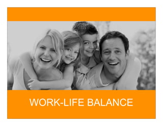 WORK-LIFE BALANCE
 
