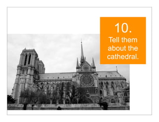 10.
Tell them
about the
cathedral.
 