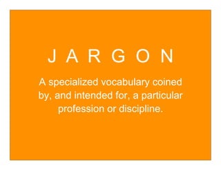 J A R G O N
 