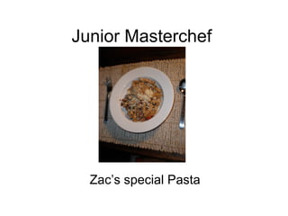 Junior Masterchef Zac’s special Pasta 