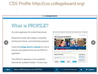 CSS Profile http://css.collegeboard.org/
 