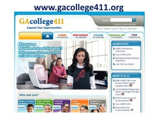 www.gacollege411.org
Georgia College 411
http://gacollege411.org/
 