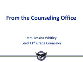 From the Counseling Office


        Mrs. Jessica Whitley
     Lead 11th Grade Counselor
 