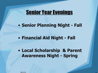 Senior Year Evenings Senior Planning Night - Fall Financial Aid Night - Fall Local Scholarship  & Parent Awareness Night - Spring 