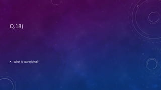 Q.18)
• What is Wardriving?
 