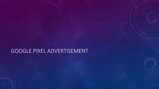 GOOGLE PIXEL ADVERTISEMENT
 