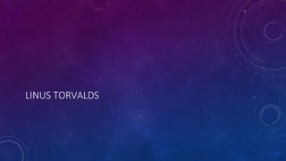 LINUS TORVALDS
 