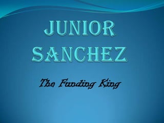 Junior Sanchez The Funding King 