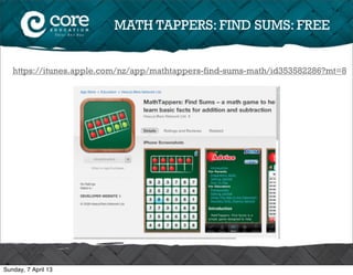 MATH TAPPERS: FIND SUMS: FREE


   https://itunes.apple.com/nz/app/mathtappers-find-sums-math/id353582286?mt=8




Sunday, 7 April 13
 