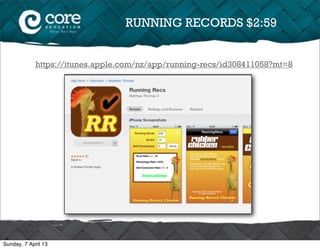 RUNNING RECORDS $2:59


             https://itunes.apple.com/nz/app/running-recs/id308411058?mt=8




Sunday, 7 April 13
 
