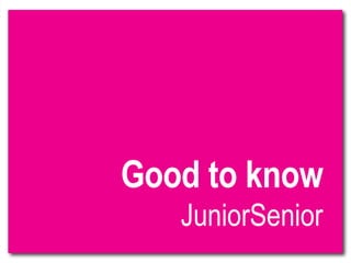Good to know JuniorSenior 