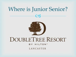 
Where is Junior Senior?
 