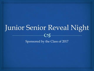 Sponsored by the Class of 2017
 