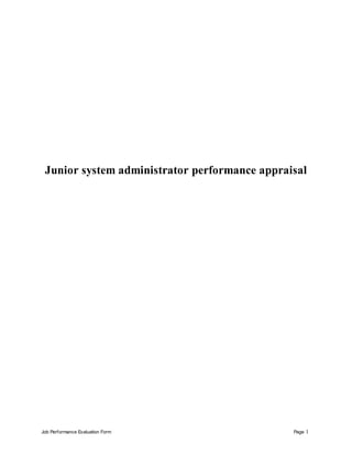 Job Performance Evaluation Form Page 1
Junior system administrator performance appraisal
 