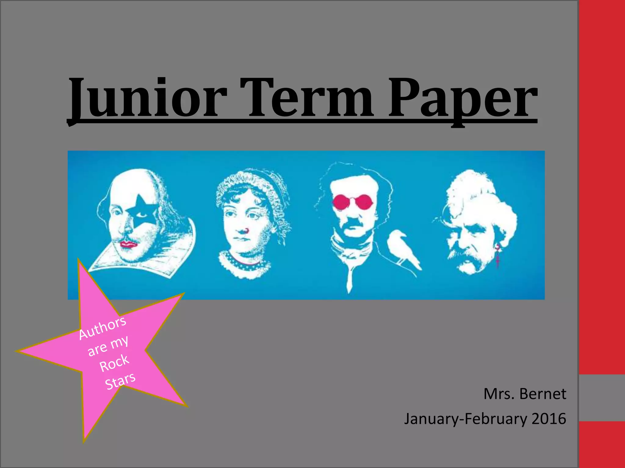 Junior Term Paper
Mrs. Bernet
January-February 2016
 