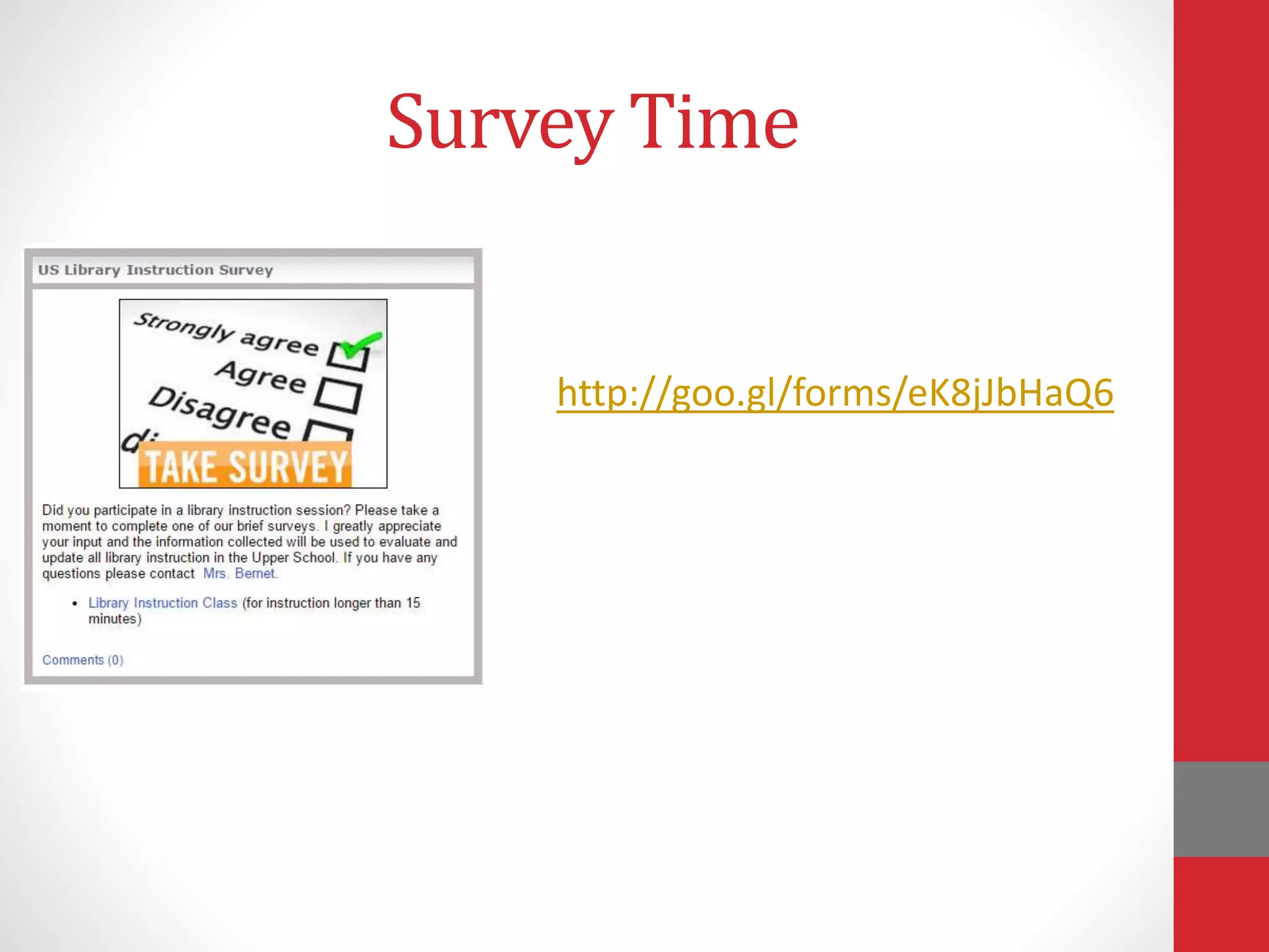 Survey Time
http://goo.gl/forms/eK8jJbHaQ6
 
