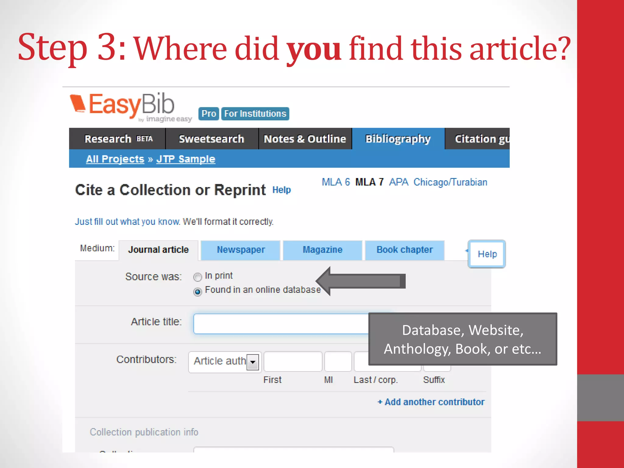 Database, Website,
Anthology, Book, or etc…
Step 3:Where did you find this article?
 