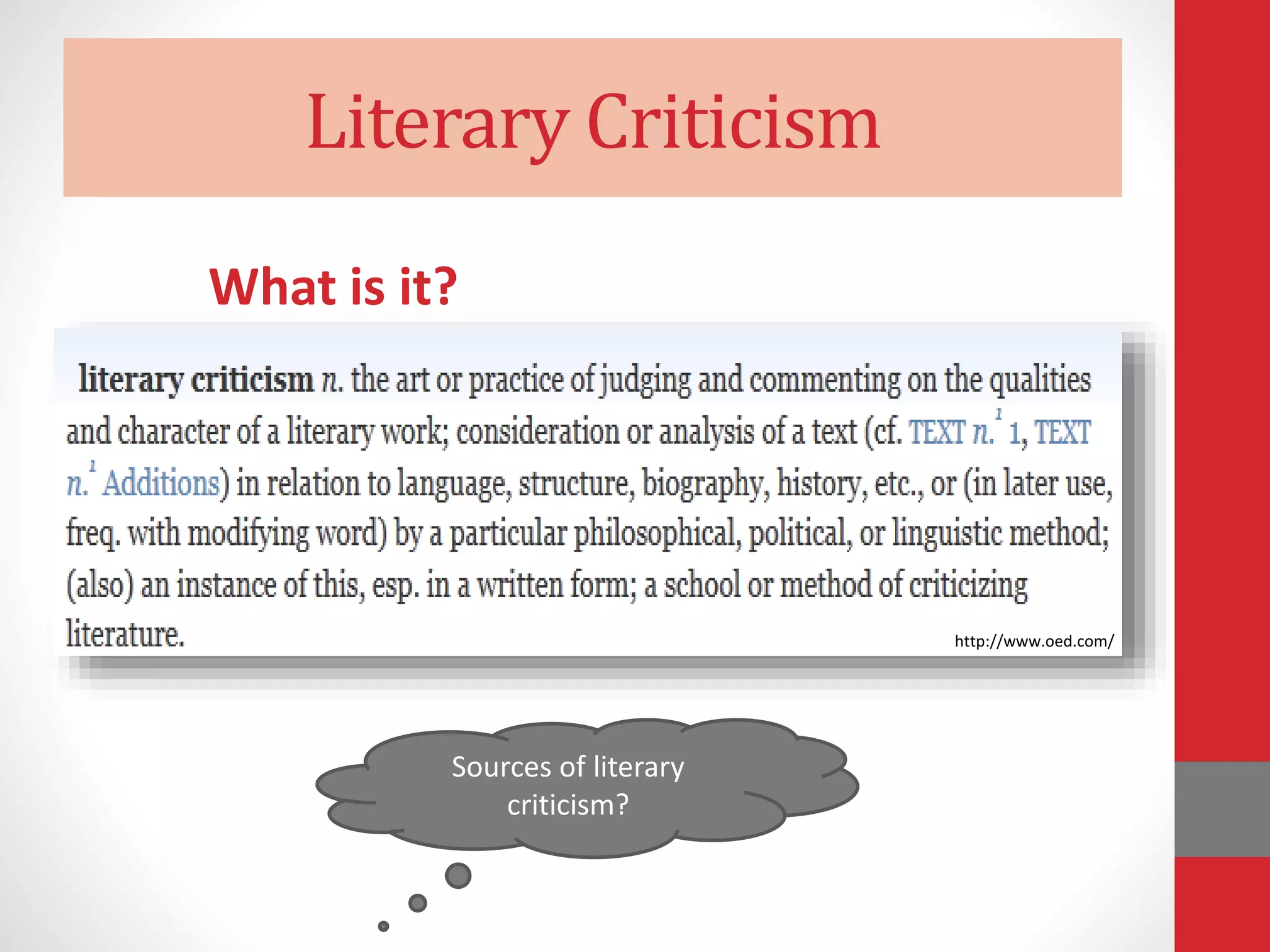 Literary Criticism
What is it?
Sources of literary
criticism?
http://www.oed.com/
 