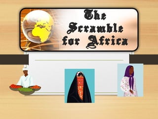 The
Scramble
for Africa
 