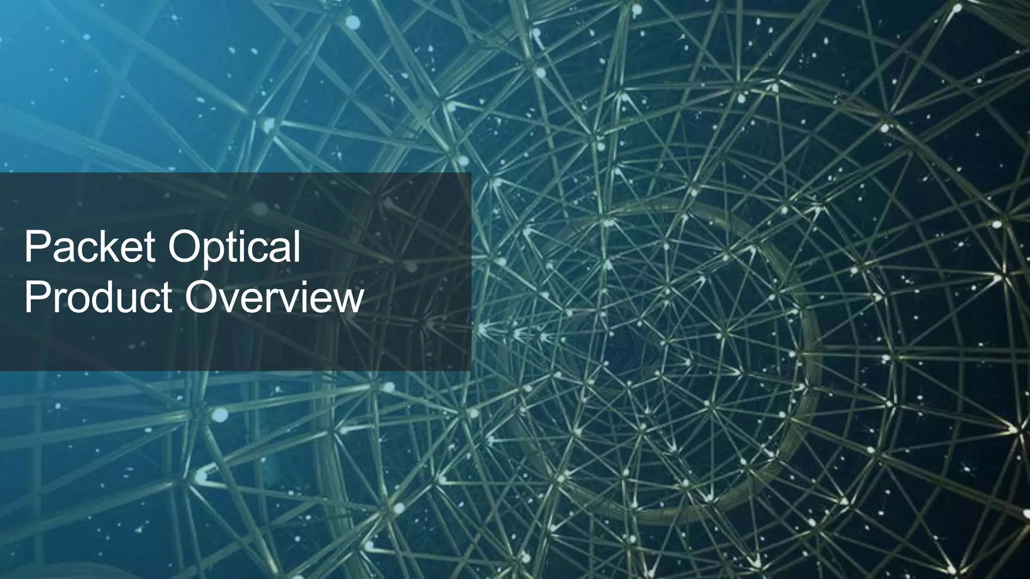 Juniper Confidential
Packet Optical
Product Overview
 