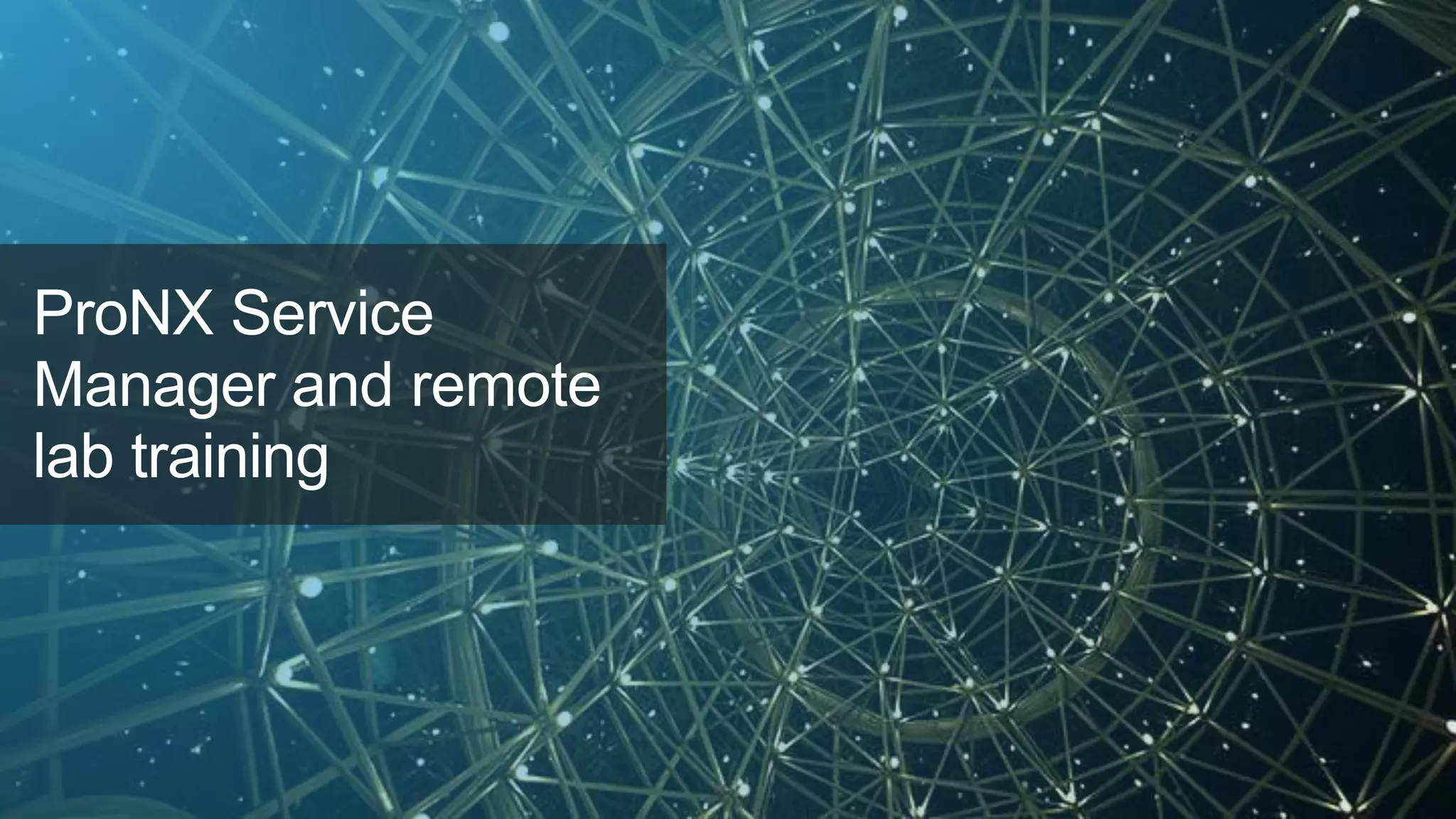 Juniper Confidential
ProNX Service
Manager and remote
lab training
 