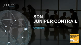 SDN
JUNIPER CONTRAIL
Overview
 