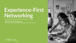 Experience-First
Networking
Maximize user and IT experience
with secure client-to-cloud automa on,insight, and AI-driven ac ons.
 