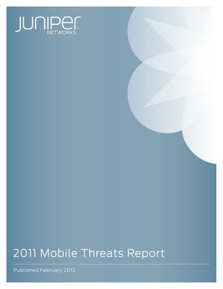 2011 Mobile Threats Report
Published February 2012
 