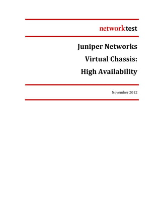 Juniper Networks
Virtual Chassis:
High Availability
November 2012
 